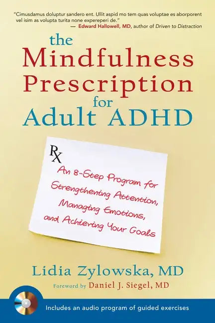 The Mindfulness Prescription for Adult ADHD: An 8-Step Program for Strengthening Attention, Managing Emotions, and Achieving Your Goals [With CD (Audi - Paperback