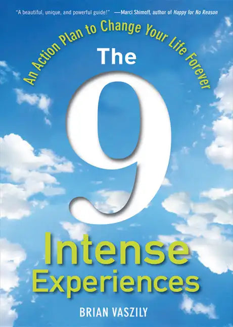 The 9 Intense Experiences: An Action Plan to Change Your Life Forever - Hardcover