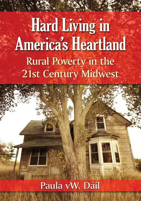 Hard Living in America's Heartland: Rural Poverty in the 21st Century Midwest - Paperback