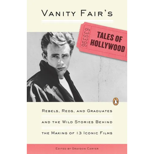 Vanity Fair's Tales of Hollywood: Rebels, Reds, and Graduates and the Wild Stories Behind the Making of 13 Iconic Films - Paperback