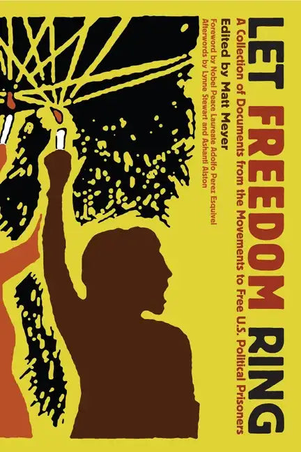 Let Freedom Ring: A Collection of Documents from the Movements to Free U.S. Political Prisoners - Paperback