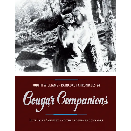 Cougar Companions: Bute Inlet Country and the Legendary Schnarrs - Paperback