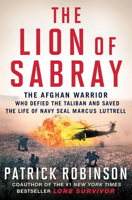 The Lion of Sabray: The Afghan Warrior Who Defied the Taliban and Saved the Life of Navy Seal Marcus Luttrell - Paperback