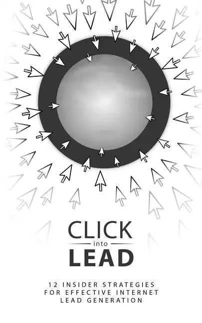 Click Into Lead: Strategies for Internet Lead Generation - Paperback