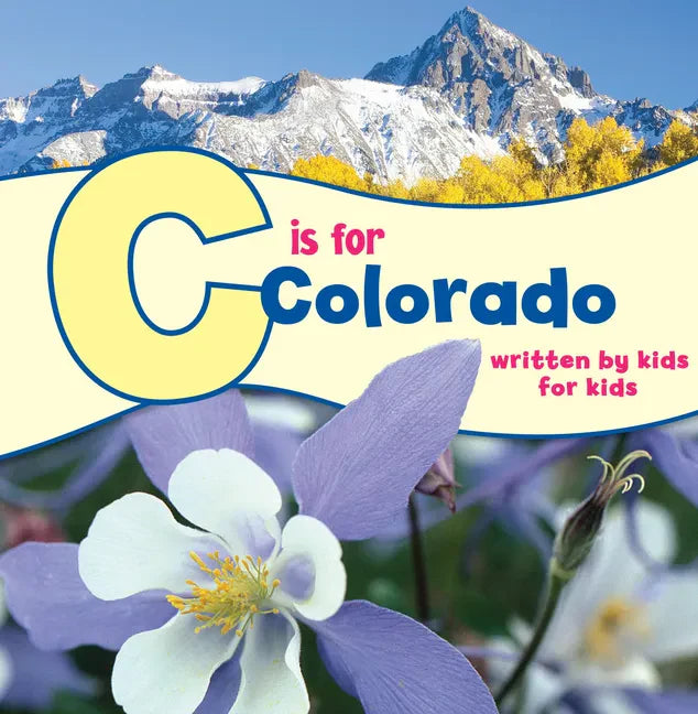 C Is for Colorado: Written by Kids for Kids - Paperback