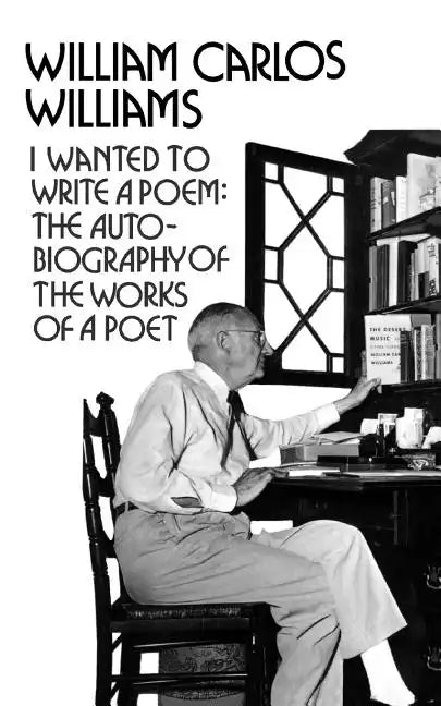 I Wanted to Write a Poem: The Autobiography of the Works of a Poet - Paperback