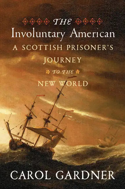The Involuntary American: A Scottish Prisoner's Journey to the New World - Hardcover