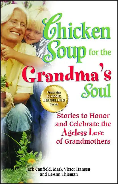 Chicken Soup for the Grandma's Soul: Stories to Honor and Celebrate the Ageless Love of Grandmothers - Paperback