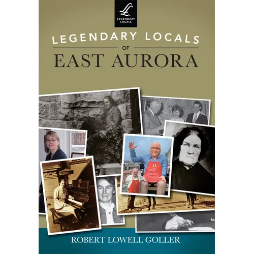 Legendary Locals of East Aurora, New York - Paperback