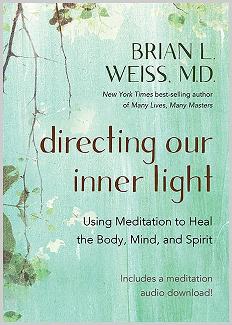 Directing Our Inner Light: Using Meditation to Heal the Body, Mind, and Spirit - Paperback
