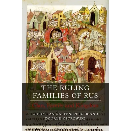 The Ruling Families of Rus: Clan, Family and Kingdom - Hardcover