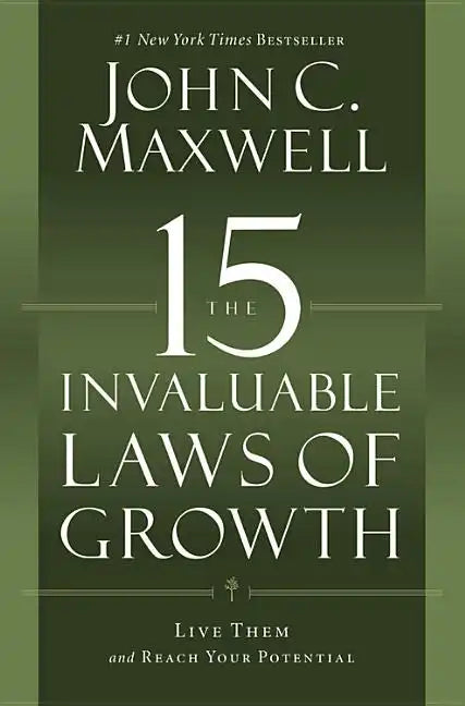 The 15 Invaluable Laws of Growth: Live Them and Reach Your Potential - Paperback