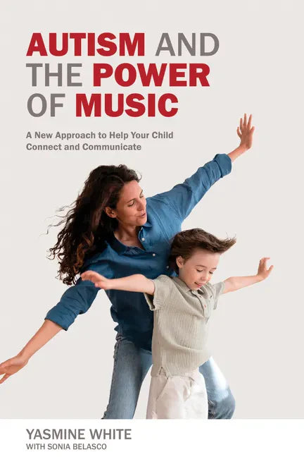 Autism and the Power of Music: A New Approach to Help Your Child Connect and Communicate - Paperback