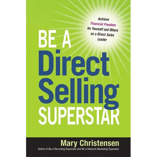 The Be a Direct Selling Superstar: Achieve Financial Freedom for Yourself and Others as a Direct Sales Leader - Paperback