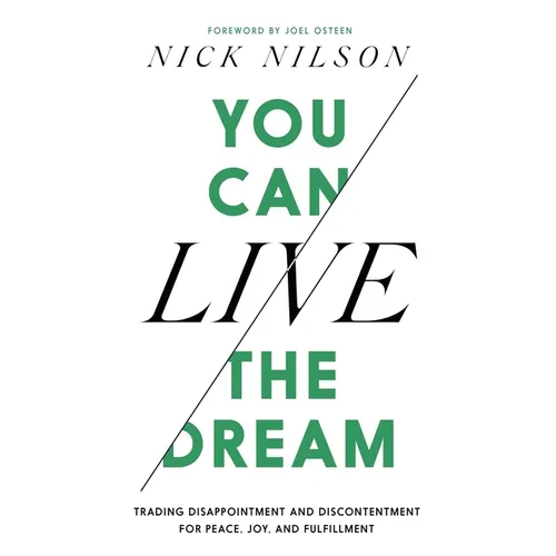You Can Live the Dream: Trading Disappointment and Discontentment for Peace, Joy and Fulfillment - Hardcover