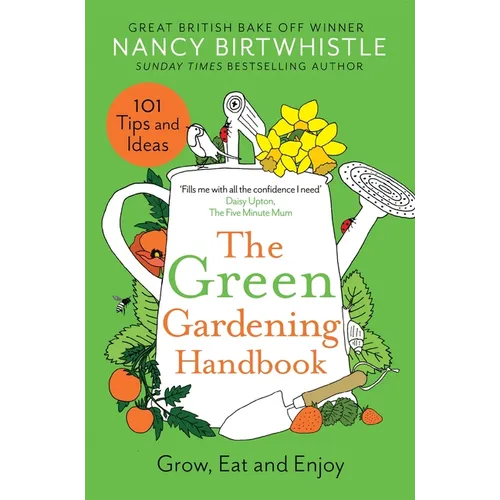 The Green Gardening Handbook: Grow, Eat and Enjoy - Hardcover