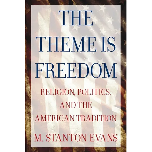 The Theme Is Freedom: Religion, Politics, and the American Tradition - Paperback