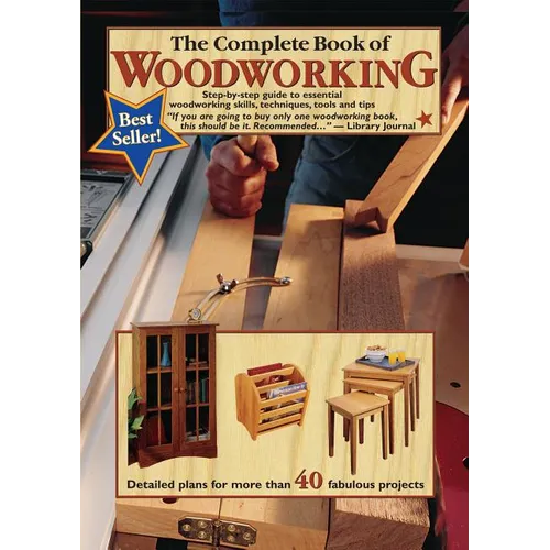 The Complete Book of Woodworking: Step-By-Step Guide to Essential Woodworking Skills, Techniques, Tools and Tips - Paperback