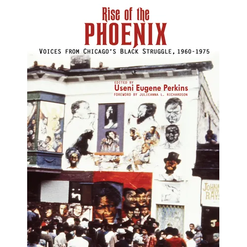 Rise of the Phoenix: Voices from Chicago's Black Struggle 1960-1975 - Paperback