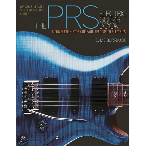 The Prs Electric Guitar Book: A Complete History of Paul Reed Smith Electrics - Paperback