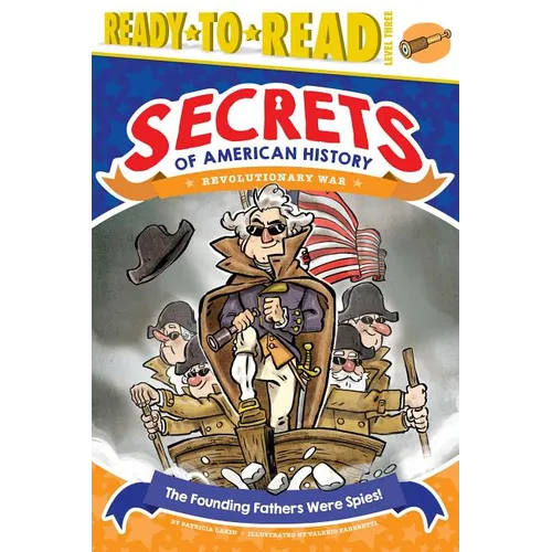 The Founding Fathers Were Spies!: Revolutionary War (Ready-To-Read Level 3) - Hardcover