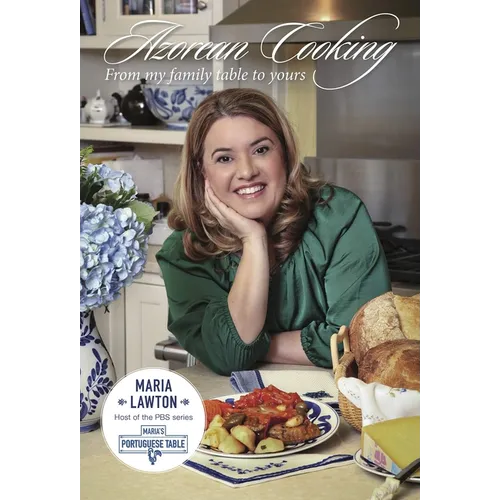 Azorean Cooking: From My Family Table to Yours - Paperback
