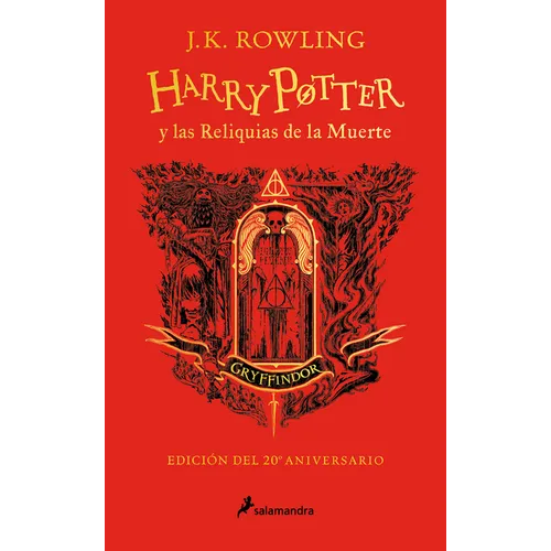 Harry Potter Y Las Reliquias de la Muerte (20 Aniv. Gryffindor) / Harry Potter and the Deathly Hallows (Gryffindor) - Hardcover
