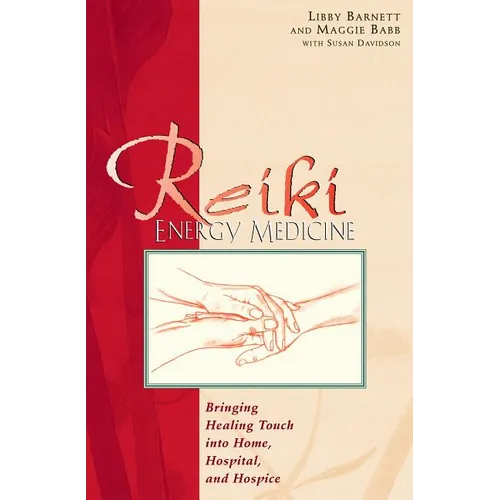 Reiki Energy Medicine: Bringing Healing Touch Into Home, Hospital, and Hospice - Paperback