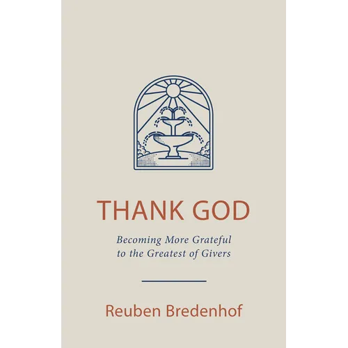 Thank God: Becoming More Grateful to the Greatest of Givers - Paperback