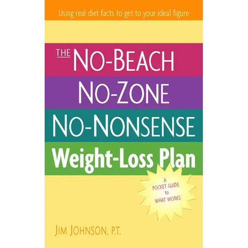 The No-Beach, No-Zone, No-Nonsense Weight-Loss Plan: A Pocket Guide to What Works - Paperback
