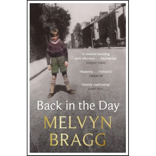 Back in the Day: Melvyn Bragg's Deeply Affecting, First Ever Memoir - Paperback