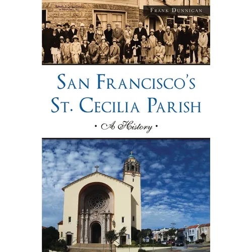 San Francisco's St. Cecilia Parish: A History - Paperback