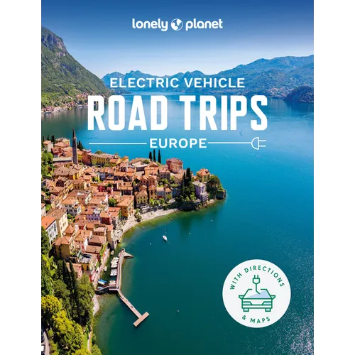 Lonely Planet Electric Vehicle Road Trips - Europe: 60 Magnificent Routes Features Drive Overview, Plan & Prepare Guide Find Nearby Charging Stations - Hardcover