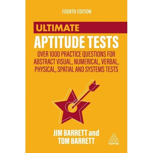 Ultimate Aptitude Tests: Over 1000 Practice Questions for Abstract Visual, Numerical, Verbal, Physical, Spatial and Systems Tests - Paperback