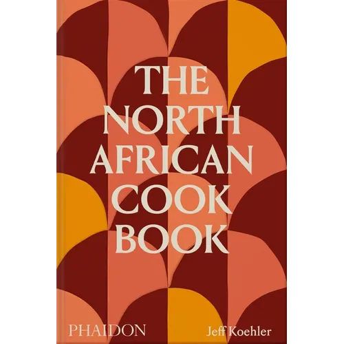The North African Cookbook - Hardcover
