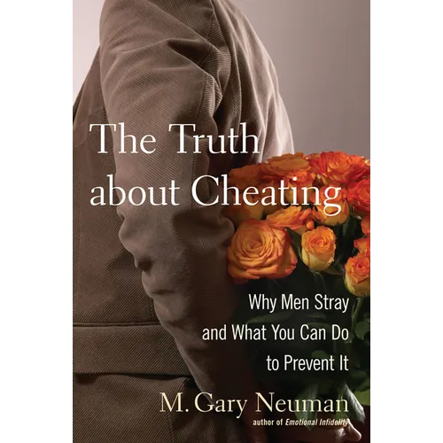 The Truth about Cheating: Why Men Stray and What You Can Do to Prevent It - Paperback