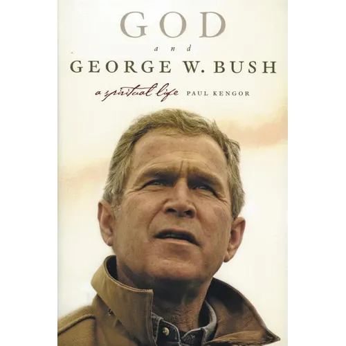 God and George W. Bush: A Spiritual Life - Paperback
