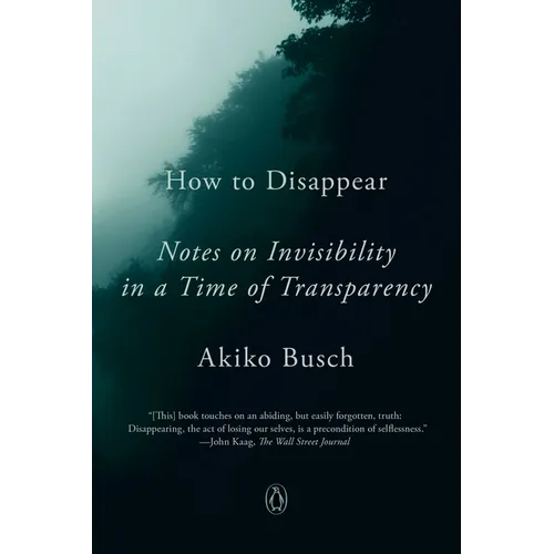 How to Disappear: Notes on Invisibility in a Time of Transparency - Paperback