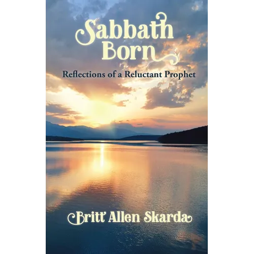 Sabbath Born: Reflections of a Reluctant Prophet - Paperback
