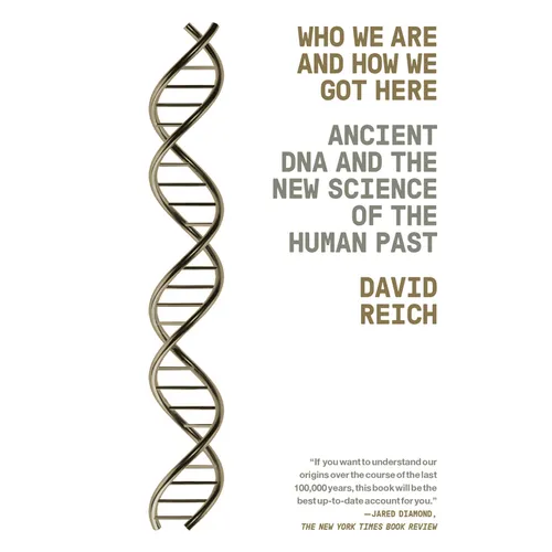 Who We Are and How We Got Here: Ancient DNA and the New Science of the Human Past - Paperback