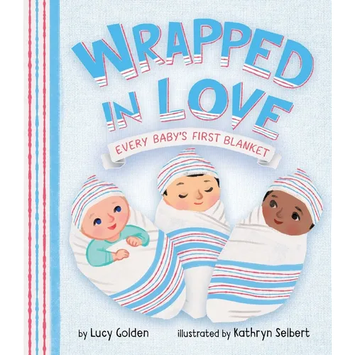 Wrapped in Love: Every Baby's First Blanket - Board Book