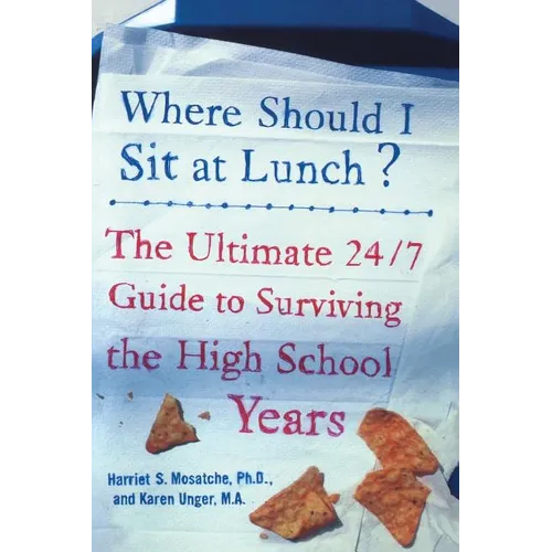 Where Should I Sit at Lunch?: The Ultimate 24/7 Guide to Surviving the High School Years - Paperback