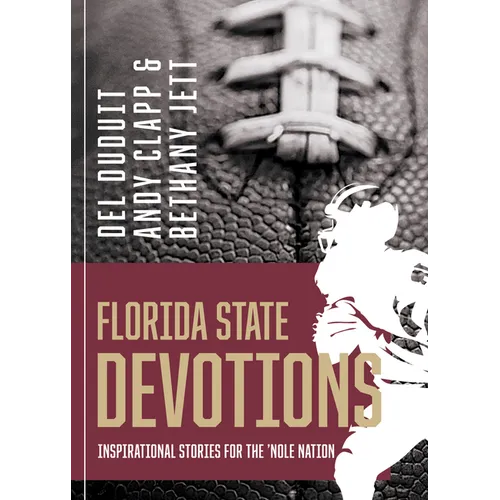 Florida State Devotions: Inspirational Stories for the 'Nole Nation - Paperback