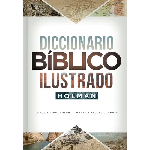 Diccionario Bíblico Ilustrado Holman: Fotos a Todo Color / Mapas Y Tablas Grandes - Hardcover