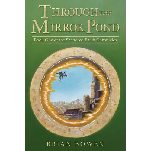 Through the Mirror Pond: Book One of the Shattered Earth Chronicles - Paperback