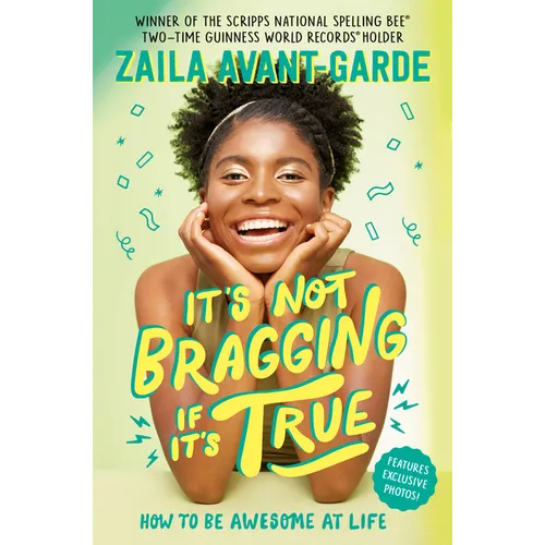 It's Not Bragging If It's True: How to Be Awesome at Life, from a Winner of the Scripps National Spelling Bee - Hardcover