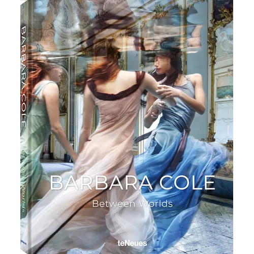 Barbara Cole: Between Worlds - Hardcover