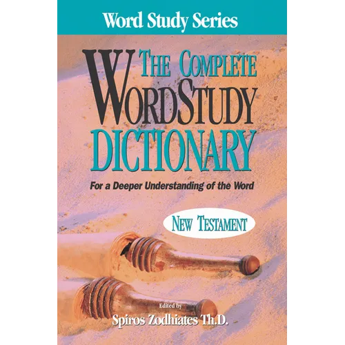 Complete Word Study Dictionary: New Testament - Hardcover