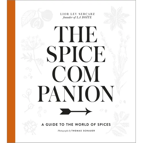 The Spice Companion: A Guide to the World of Spices: A Cookbook - Hardcover
