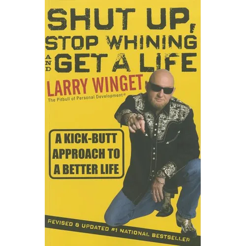 Shut Up, Stop Whining, and Get a Life - Paperback